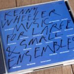 Music for Large & Small Ensembles / Kenny Wheeler (ECM 1415/16)